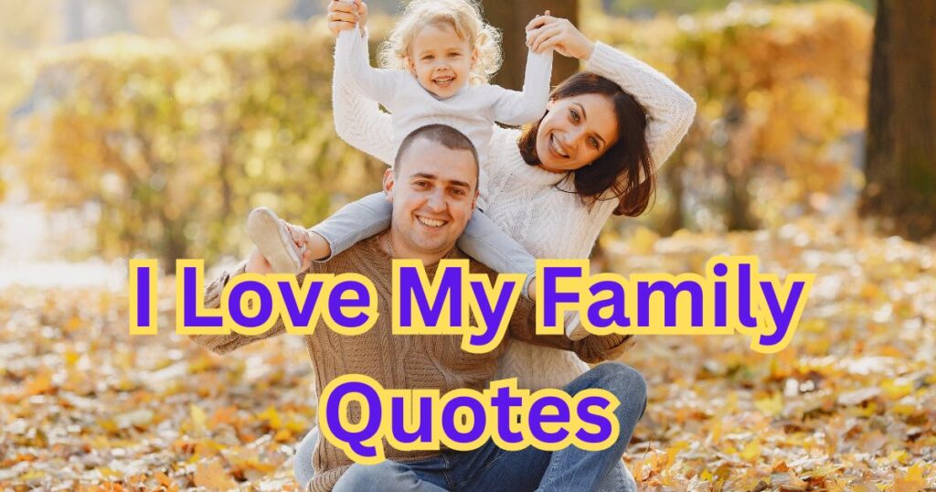 I Love My Family Quotes