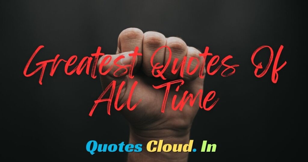 Greatest Quotes Of All Time