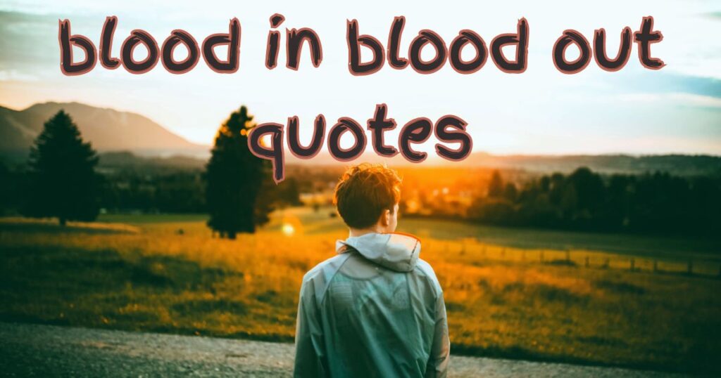 blood in blood out quotes