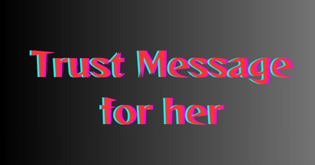 trust message for her