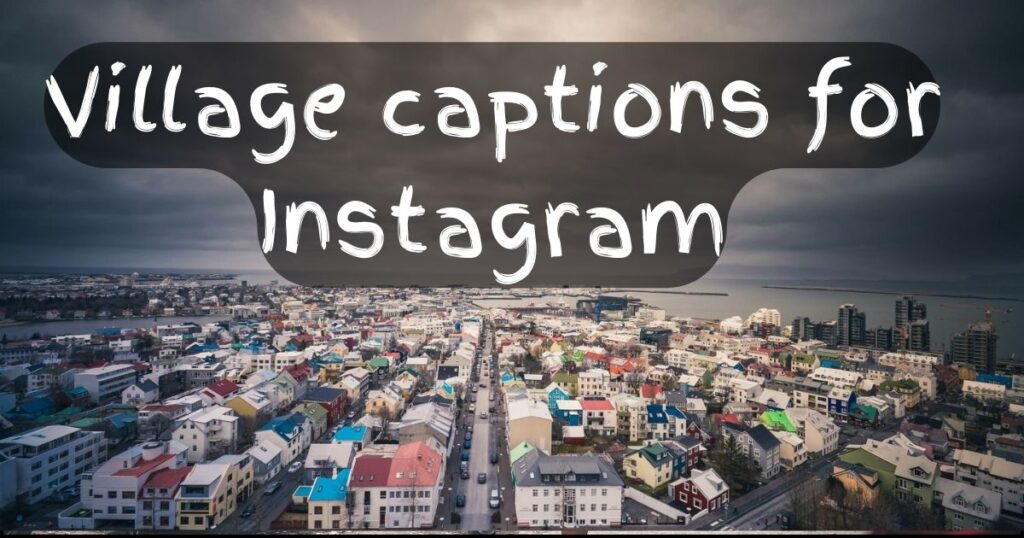 Village caption for instagram