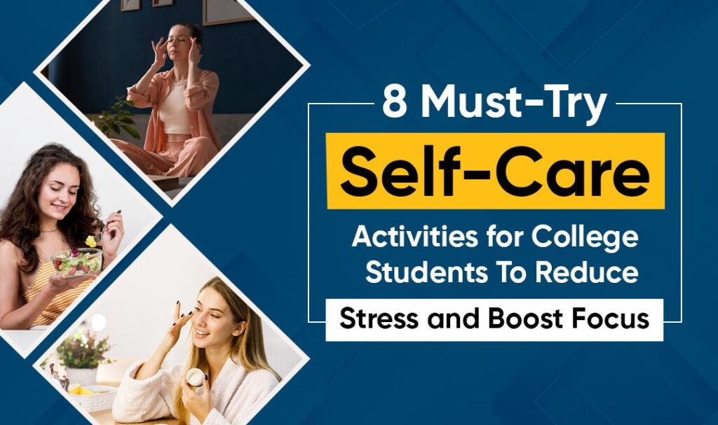 Self-Care Activities for College Students to Reduce Stress and Boost Focus